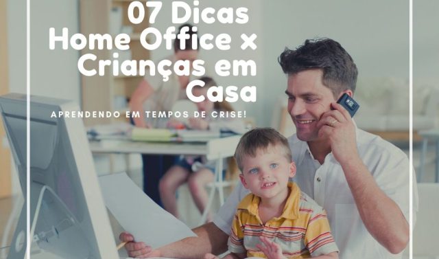 07 dicas para ajudar quem precisa conciliar o trabalho e o cuidado com os pequenos em casa