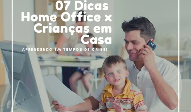 07 dicas para ajudar quem precisa conciliar o trabalho e o cuidado com os pequenos em casa